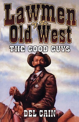 Lawmen of the Old West: The Good Guys (Paperback)