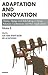 Adaptation and Innovation: Theory, Design and Role-Taking in Group Relations Conferences and their Applications (The Group Relations Conferences Series)