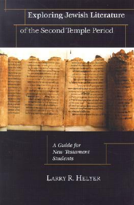 Exploring Jewish Literature of the Second Temple Period: A Guide for New Testament Students (Christian Classics Bible Studies)