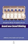 Brand New Brand Thinking: Brought to Life by 11 Experts Who Do