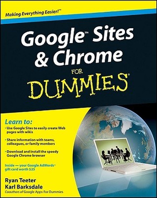 Google Sites and Chrome For Dummies (For Dummies Series)