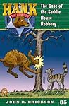 The Case of the Saddlehouse Robbery (Hank the Cowdog, #35)