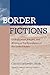 Border Fictions: Globalization, Empire, and Writing at the Boundaries of the United States (New World Studies)