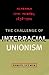 The Challenge of Interracial Unionism by Daniel Letwin