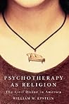 Psychotherapy As Religion: The Civil Divine In America Psychotherapy As Religion: The Civil Divine In America