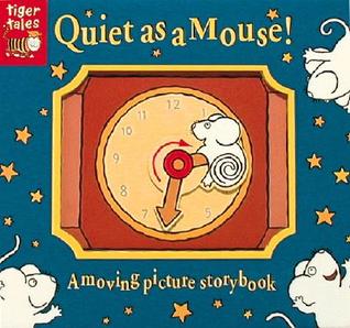 Quiet As a Mouse!: A Moving Picture Storybook (Hardcover)