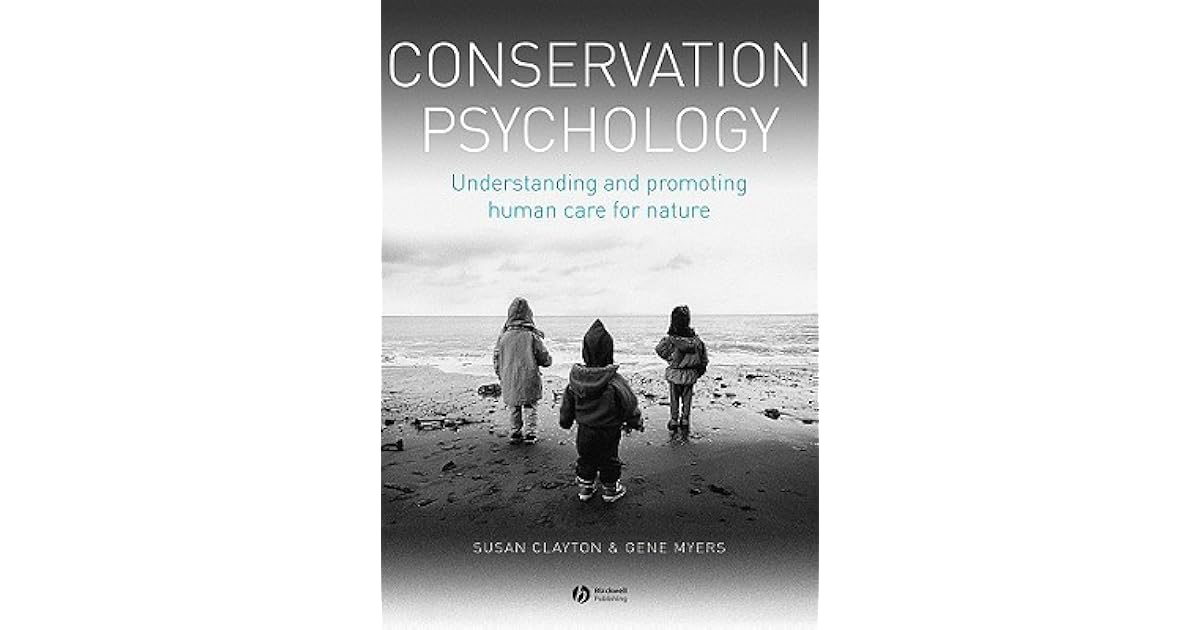 Conservation Psychology Understanding and Promoting Human Care for
