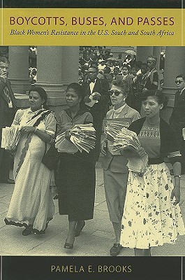Boycotts, Buses, and Passes: Black Women's Resistance in the U.S. South and South Africa (Paperback)