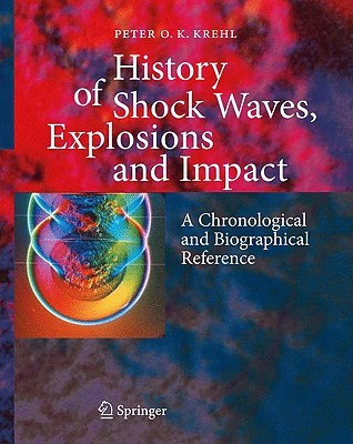 History of Shock Waves, Explosions and Impact: A Chronological and Biographical Reference (Hardcover)