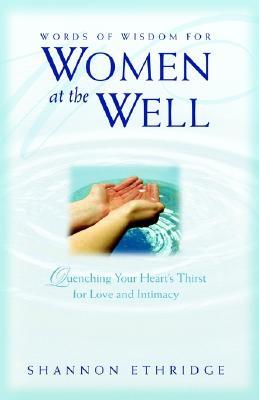 Words of Wisdom for Women at the Well: Quenching Your Heart's Thirst for Love and Intimacy (Paperback)