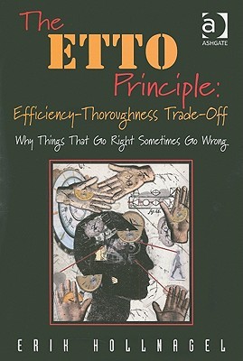 The ETTO Principle: Efficiency-Thoroughness Trade-Off (Paperback)