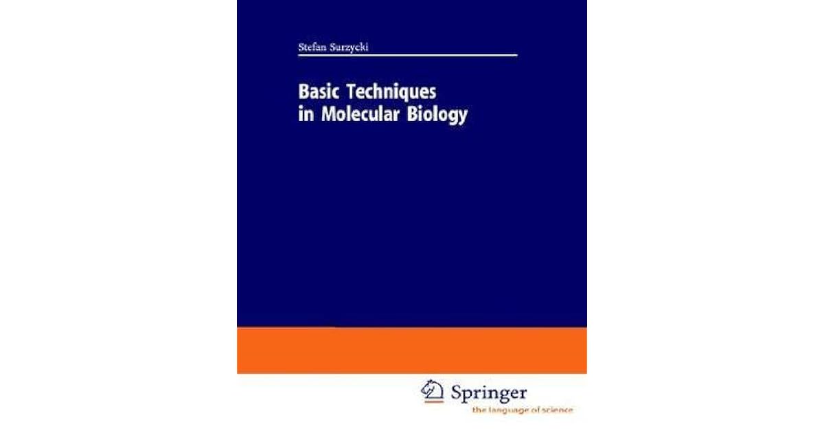Basic Techniques in Molecular Biology by Stefan Surzycki