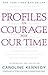 Profiles in Courage for Our Time by Caroline Kennedy