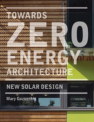 Towards Zero-Energy Architecture: New Solar Design (Hardcover)