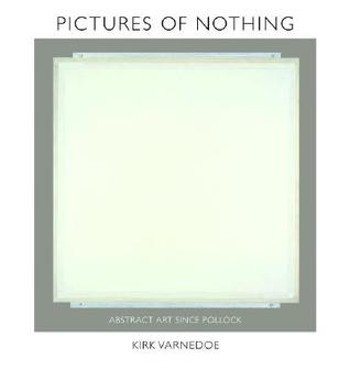 Pictures Of Nothing Abstract Art Since Pollock By Kirk Varnedoe
