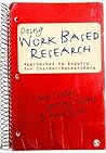 Doing Work Based Research: Approaches to Enquiry for Insider-Researchers