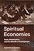Spiritual Economies: Islam, Globalization, and the Afterlife of Development