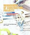 Management of Construction Projects: A Constructor's Perspective Management of Construction Projects: A Constructor's Perspective