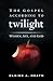 The Gospel according to Twilight: Women, Sex, and God