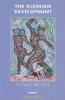 The Kleinian Development (Psychology, Psychoanalysis & Psychotherapy)