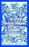 The Early Chartered Companies: (A. D. 1296--1858)