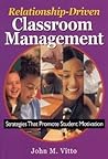 Relationship-Driven Classroom Management: Strategies That Promote Student Motivation Relationship-Driven Classroom Management: Strategies That Promote Student Motivation