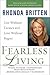 Fearless Living: Live Without Excuses and Love Without Regret
