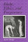 Blake, Ethics, and Forgiveness