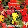 The Vermont Life Guide To Fall Foliage: The Leaves and Landscapes of a Northern Autumn