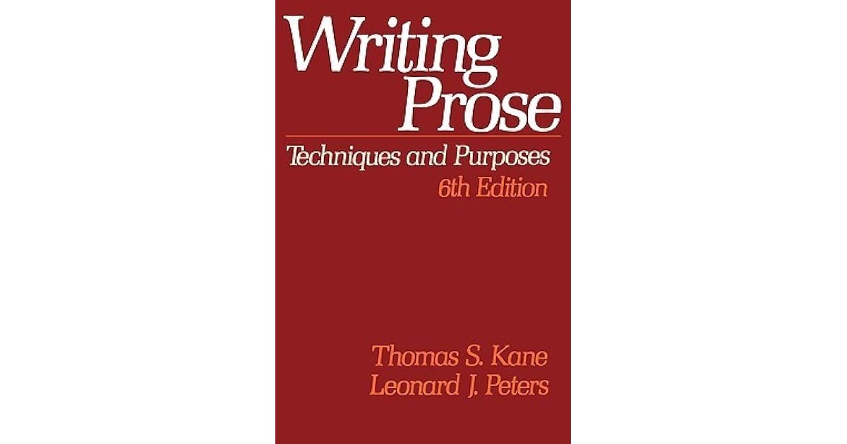 Writing Prose Techniques and Purposes by Thomas S. Kane