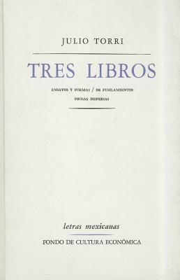 Tres libros : ensayos y poemas. De fusilamientos. Prosas dispersas (Hardcover)