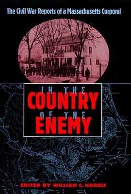 In the Country of the Enemy: The Civil War Reports of a Massachusetts Corporal (New Perspectives on the History of the South)