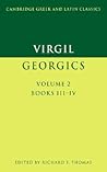 Virgil: Georgics: Volume 2, Books III-IV