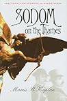 Sodom on the Thames: Sex, Love, and Scandal in Wilde Times