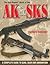 The Gun Digest Book of the AK & SKS: A Complete Guide to Guns, Gear and Ammunition