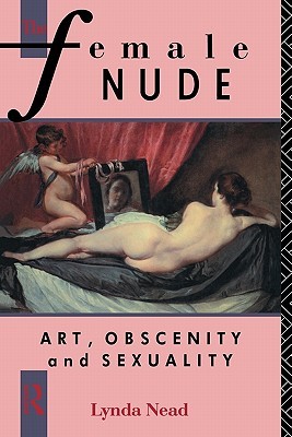 The Female Nude: Art, Obscenity, and Sexuality (Paperback)