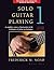 Solo Guitar Playing, Book 1 by Frederick M. Noad Solo Guitar Playing, Book 1 by Frederick M. Noad