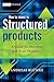 How to Invest in Structured Products: A Guide for Investors and Asset Managers (The Wiley Finance Series)