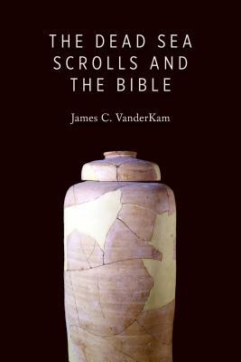 The Dead Sea Scrolls and the Bible (Paperback)