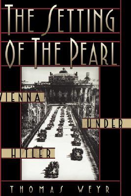 The Setting of the Pearl: Vienna Under Hitler (Hardcover)
