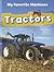 Tractors (My Favorite Machines)