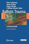 Ballistic Trauma: A Practical Guide