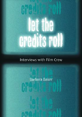 Let the Credits Roll: Interviews with Film Crew (Paperback)