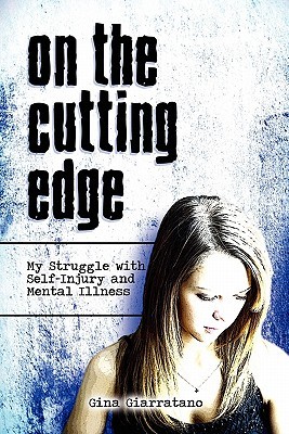 On the Cutting Edge: My Struggle With Self-injury and Mental Illness (Paperback)