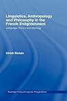 Linguistics, Anthropology and Philosophy in the French Enlightenment: A contribution to the history of the relationship between language theory and ideology (History of Linguistic Thought)