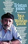 Saga of a Wayward Sailor by Tristan Jones