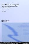 The Arabs in Antiquity: Their History from the Assyrians to the Umayyads