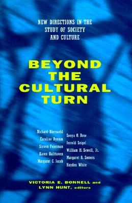 Beyond the Cultural Turn: New Directions in the Study of Society and Culture (Studies on the History of Society and Culture) (Volume 34)