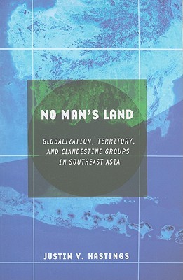 No Man's Land: Globalization, Territory, and Clandestine Groups in Southeast Asia (Paperback)
