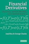 Financial Derivatives: Pricing, Applications, and Mathematics Financial Derivatives: Pricing, Applications, and Mathematics